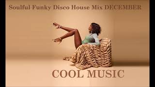 Soulful Funky Disco House Mix DECEMBER