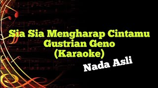 Sia sia Mengharap Cintamu - Gustrian Geno ( Karaoke Nada Asli )