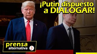 Putin comenta el deseo de Trump para entablar conversaciones con Rusia sobre Ucrania