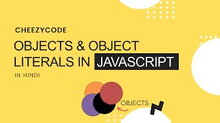 JavaScript Beginners Tutorial - JavaScript Objects & Object Literals | CheezyCode (Hindi) #17