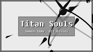 [ Titan Souls ] All Bosses