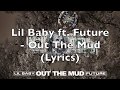 Lil Baby & Future - Out The Mud (Lyrics) [Explicit]