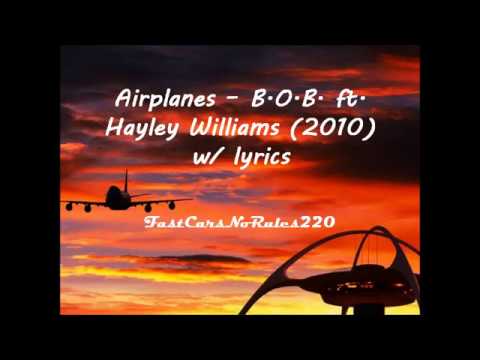 Airplanes - B.O.B. Ft. Hayley Williams (2010) W/ Lyrics - YouTube