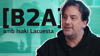 B2A - Isaki Lacuesta, cineasta: \