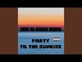 Party til the sunrise (feat. Richie Evans)