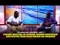 I DRUNK MIXTURE OF SPERMS, WOMEN DISCHARGE AND WATER FROM DEAD BODIES AS PORRIDGE