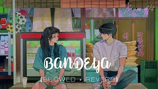 Bandeya - [Slowed \u0026 Reverb] Arijit Singh | Dil Juungle Song | Lo-Fi