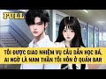 [FULL REVIEW] TÔI ĐƯỢC GIAO NHIỆM VỤ CÂU DẪN HỌC BÁ, AI NGỜ LÀ NAM THẦN TÔI HÔN Ở QUÁN BAR