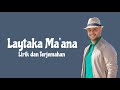 Maher Zain - Laytaka Ma'ana (Lirik dan Terjemahan)