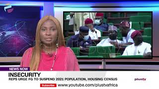 Insecurity: Reps Urge FG To Suspend 2021 Population, Housing Census | NEWS