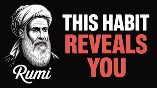 The One Habit That Reveals Your True Character - Rumi