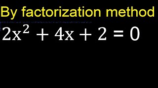 2x^2+4x+2=0 . Quadratic Equations By Factoring , how to solve method . solution