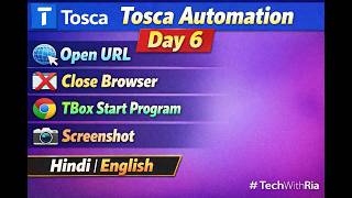 Tosca Automation Day 6 | Open URL, Close Browser, TBox Start Program & Screenshot | Hindi | English