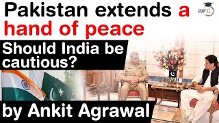 India Pakistan Relations - Pakistan extends a hand of peace towards India - Should India be cautious