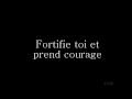 exortation fortifie toi et prend courage