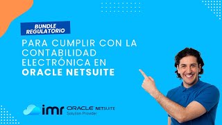 Bundle Regulatorio: ¿Cómo cumplir con la contabilidad electrónica en NetSuite?