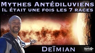 « Mythes Antédiluviens : Il était une fois les 7 races » avec Deïmian