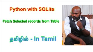 Python SQLite Tutorial: Fetching selected Records to a Database | Python in Tamil