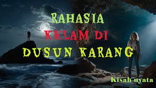 rahasia kelam di dusun karang ,kisah misteri paling seram