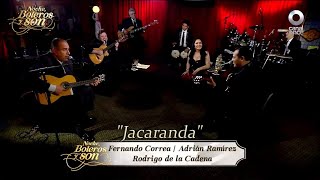 Jacaranda - Rodrigo de la Cadena, Adrián Ramírez y Fernando Correa - Noche, Boleros y Son