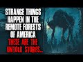 Strange Things Happen In The Remote Forests Of America