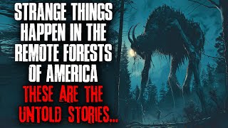 Strange Things Happen In The Remote Forests Of America