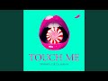 touch me