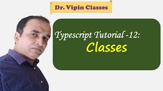 Typescript Tutorial - 12 | Classes in Typescript | Dr. Vipin Classes