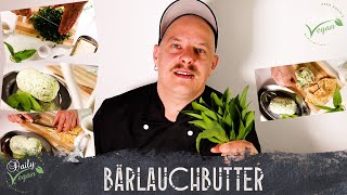 Bärlauchbutter - in 5 Minuten selbstgemacht! Mit nur 3 Zutaten! Vegan!