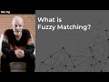 What is Fuzzy Matching?