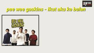 Pee Wee Gaskins - ikut aku ke bulan LYRIK