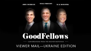 Viewer Mail—Ukraine Edition | GoodFellows: Conversations From The Hoover Institution