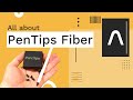 All about PenTips Fiber