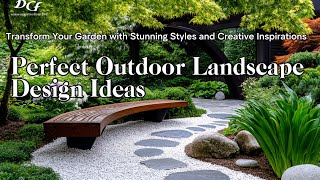 Transform Your Garden: Creative Landscape Design Ideas for a Perfect Outdoor Space