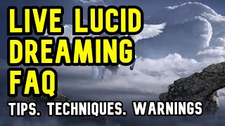 LIVE Lucid Dreaming FAQ: Tips, Techniques and WARNINGS