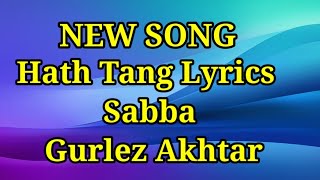 Hath Tang (lyrics) Sabba ft Gurlez Akhtar | Laddi Gill | Latest New Punjabi Songs 2023