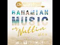 Dj Future Presents Bahamian or Nuttin' Vol. 3 | Bahamian Music Mix | New Bahamian Music