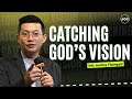 Catching God's Vision | Pdt. Andrey Thunggal