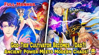 [FULL] - Ancient Cultivator Reborn: From God-Tier Cultivator to Stay-at-Home Dad!  | #RV360Manhua