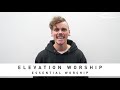 ELEVATION WORSHIP - Essential Worship