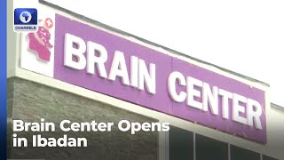 Brain Center Opens In Ibadan To Support Govt Effort