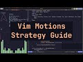Vim Motions Strategy Guide