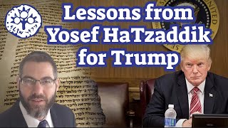 Lessons from Yosef HaTzaddik for Trump