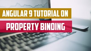 08 - Property Binding in Angular 9 | Typescript | Javascript | Angular