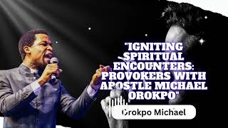 Provokers of Encounters || Michael Orokpo