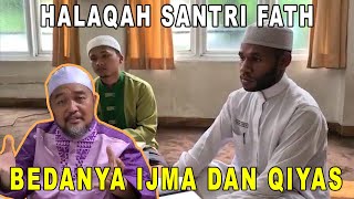 HALAQAH SANTRI FATH || INI DIA BEDANYA IJMA DAN QIYAS!