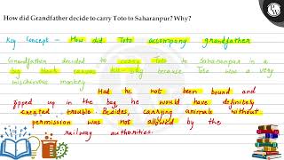 How did Grandfather decide to carry Toto to Saharanpur? Why? (W) Key Concept - How did Toto acco...