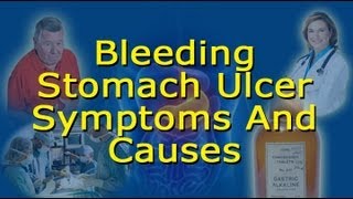 Bleeding Ulcer Symptoms And Causes - How To Know If You Have A Bleeding Stomach Ulcer