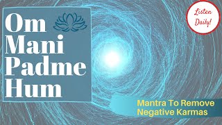 Powerful Mantra To Remove Negative Karma | For Peace | Om Mani Padme Hum | Listen For 21 Days