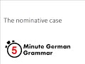 The nominative case (5-Minute German Grammar)